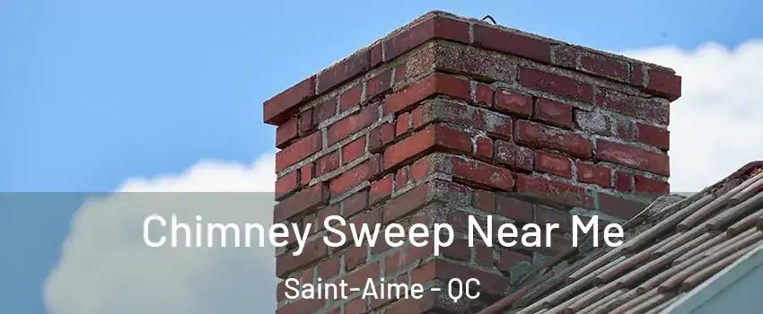  Chimney Sweep Near Me Saint-Aime - QC