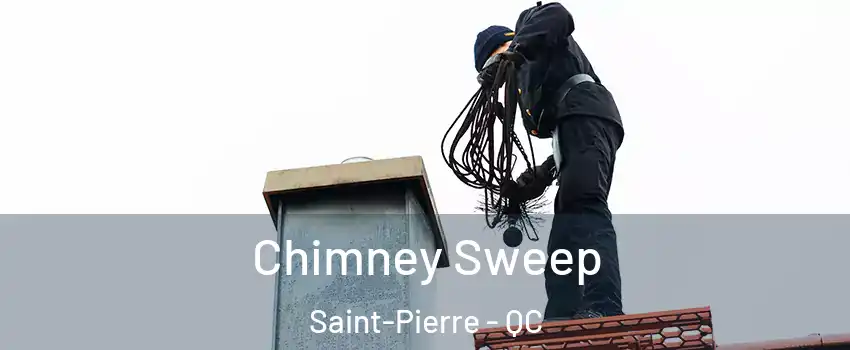  Chimney Sweep Saint-Pierre - QC