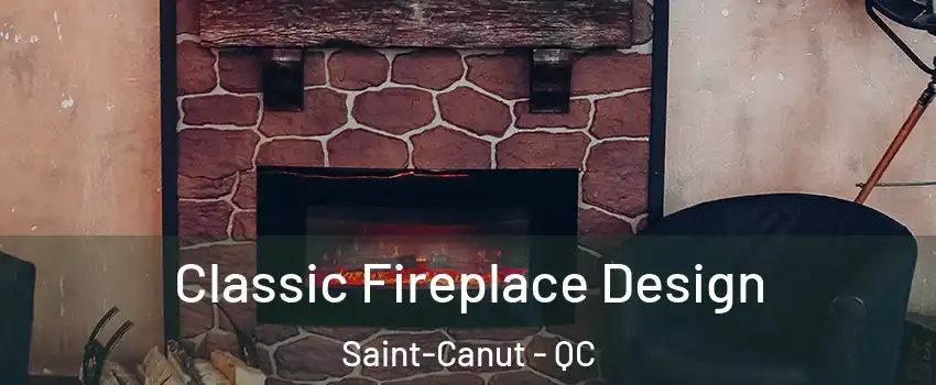  Classic Fireplace Design Saint-Canut - QC