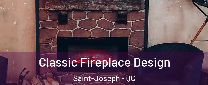  Classic Fireplace Design Saint-Joseph - QC