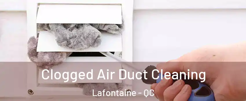  Clogged Air Duct Cleaning Lafontaine - QC