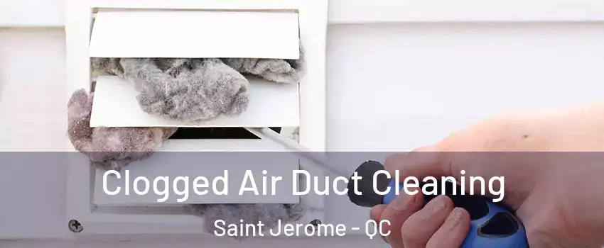  Clogged Air Duct Cleaning Saint Jerome - QC