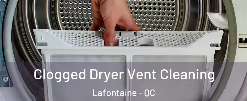  Clogged Dryer Vent Cleaning Lafontaine - QC