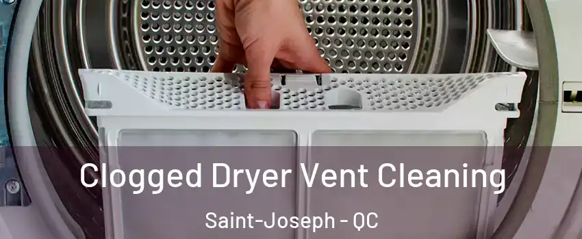  Clogged Dryer Vent Cleaning Saint-Joseph - QC