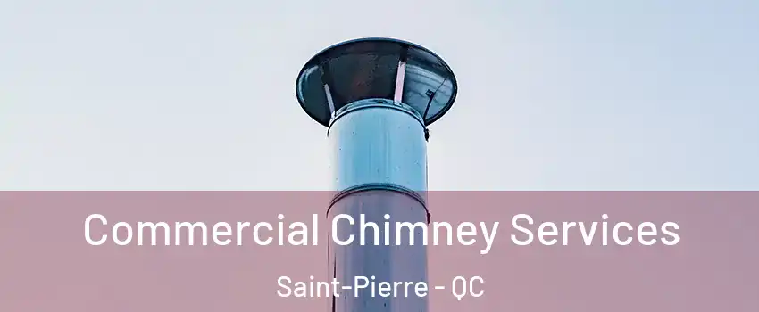  Commercial Chimney Services Saint-Pierre - QC