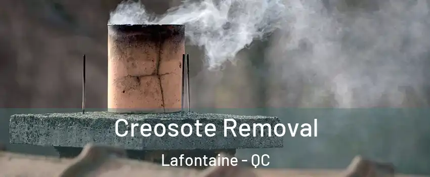  Creosote Removal Lafontaine - QC