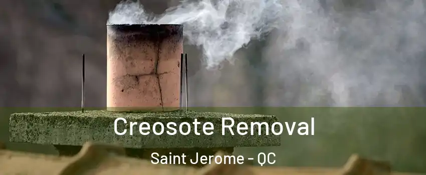 Creosote Removal Saint Jerome - QC