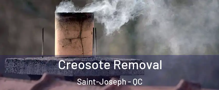  Creosote Removal Saint-Joseph - QC