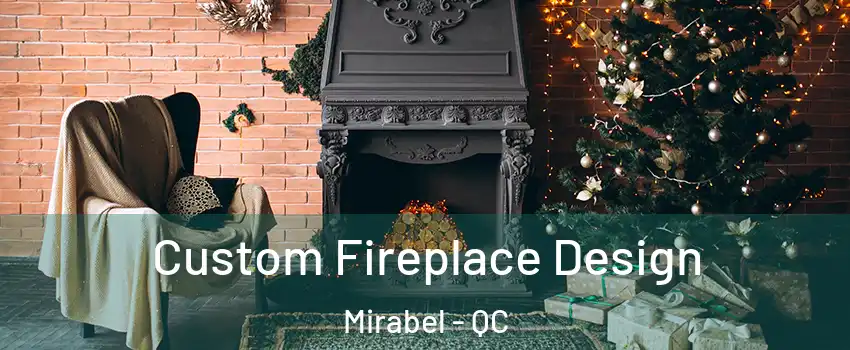  Custom Fireplace Design Mirabel - QC
