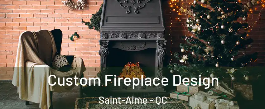  Custom Fireplace Design Saint-Aime - QC
