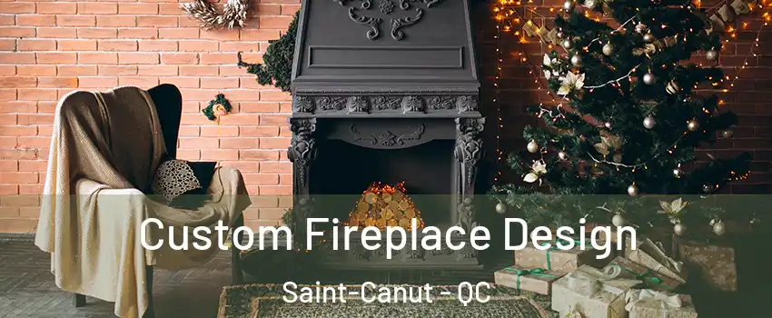  Custom Fireplace Design Saint-Canut - QC