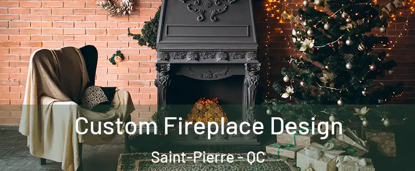  Custom Fireplace Design Saint-Pierre - QC