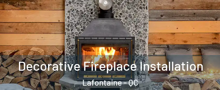  Decorative Fireplace Installation Lafontaine - QC