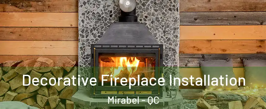  Decorative Fireplace Installation Mirabel - QC