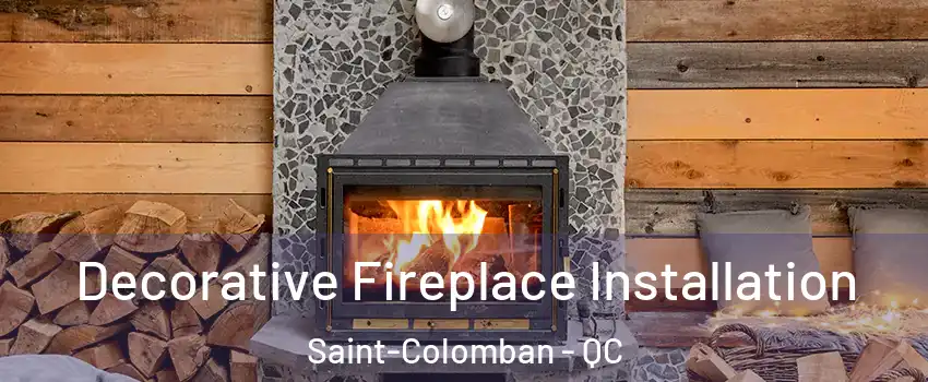  Decorative Fireplace Installation Saint-Colomban - QC