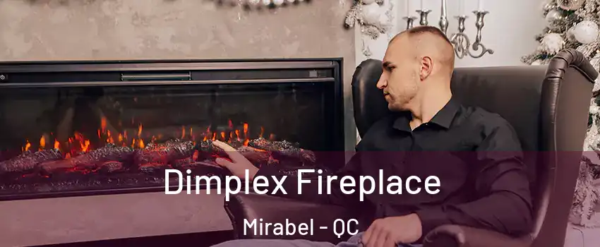  Dimplex Fireplace Mirabel - QC