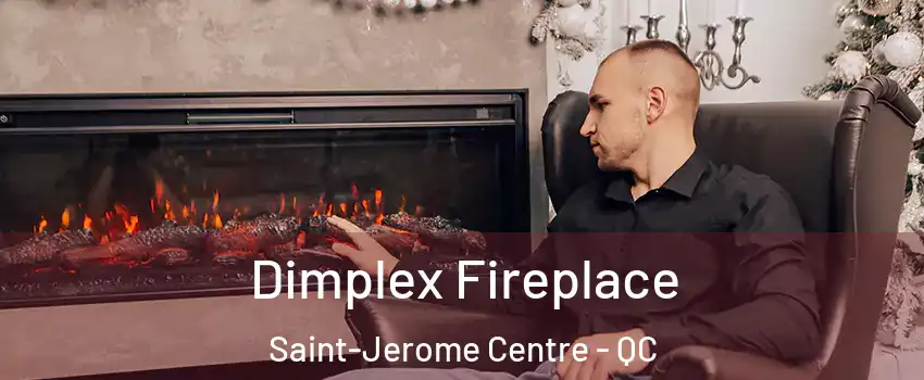  Dimplex Fireplace Saint-Jerome Centre - QC