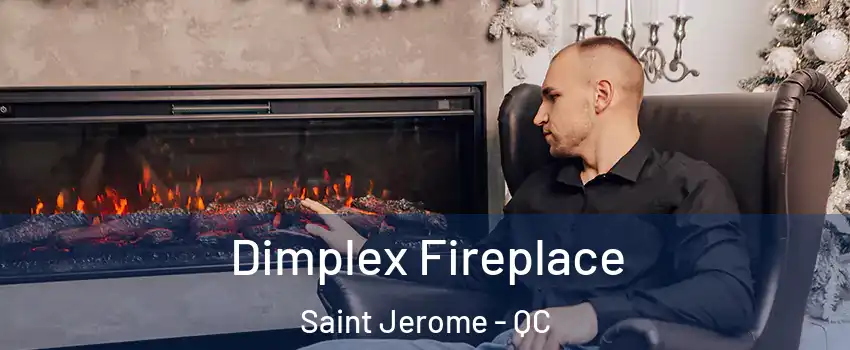  Dimplex Fireplace Saint Jerome - QC