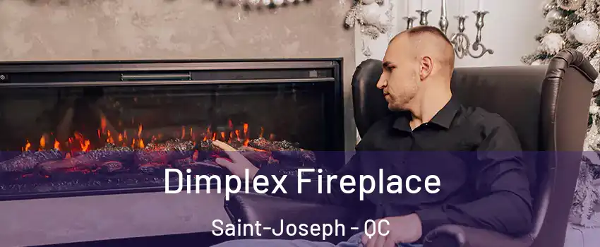  Dimplex Fireplace Saint-Joseph - QC