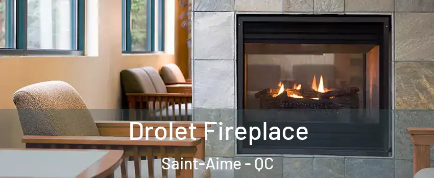 Drolet Fireplace Saint-Aime - QC