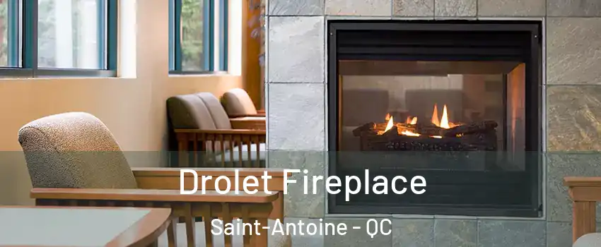 Drolet Fireplace Saint-Antoine - QC