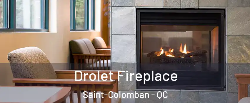 Drolet Fireplace Saint-Colomban - QC