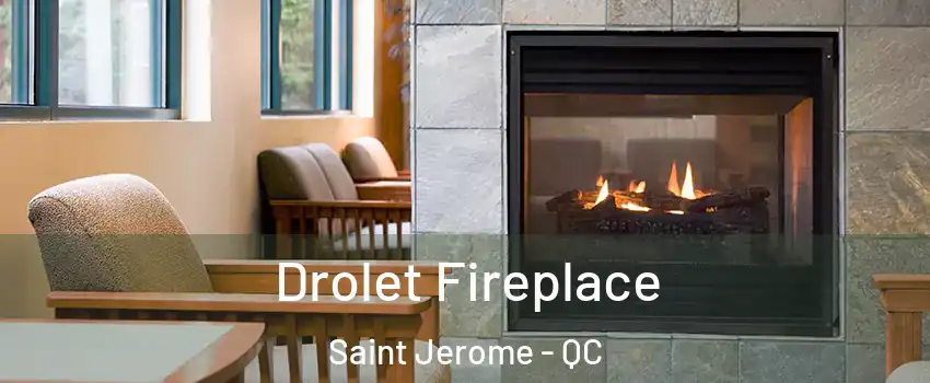Drolet Fireplace Saint Jerome - QC