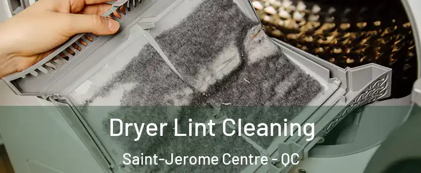  Dryer Lint Cleaning Saint-Jerome Centre - QC