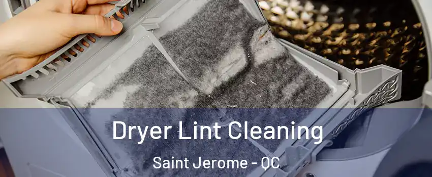  Dryer Lint Cleaning Saint Jerome - QC