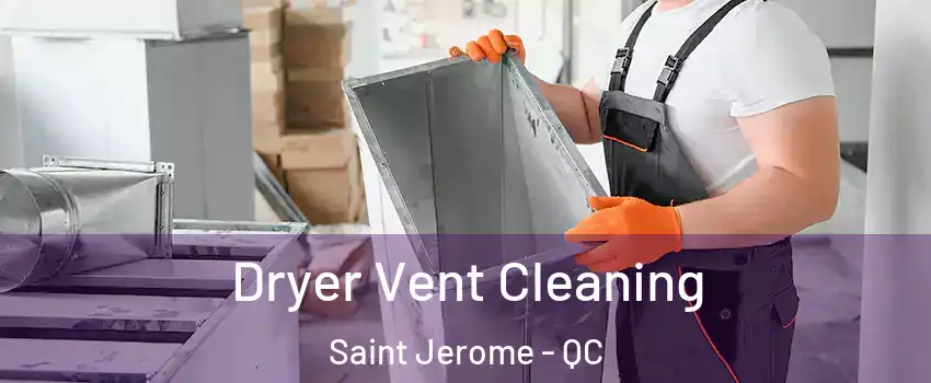  Dryer Vent Cleaning Saint Jerome - QC