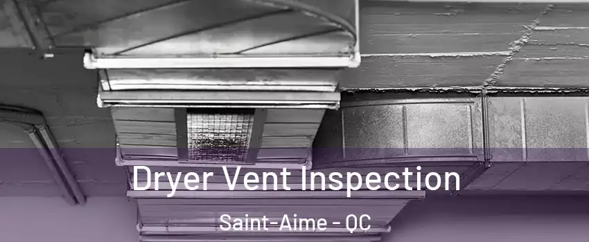  Dryer Vent Inspection Saint-Aime - QC