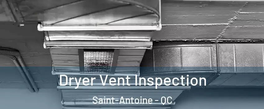  Dryer Vent Inspection Saint-Antoine - QC