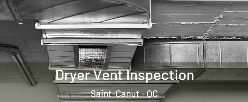  Dryer Vent Inspection Saint-Canut - QC