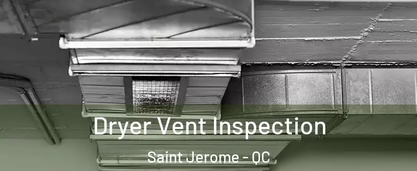  Dryer Vent Inspection Saint Jerome - QC