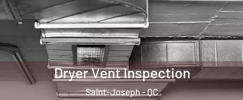  Dryer Vent Inspection Saint-Joseph - QC