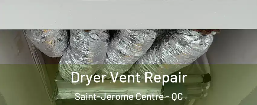  Dryer Vent Repair Saint-Jerome Centre - QC