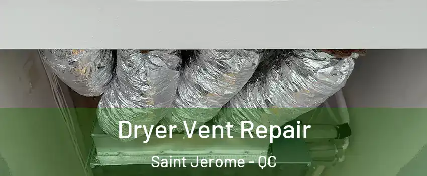  Dryer Vent Repair Saint Jerome - QC