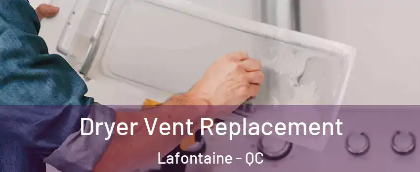  Dryer Vent Replacement Lafontaine - QC