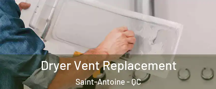  Dryer Vent Replacement Saint-Antoine - QC