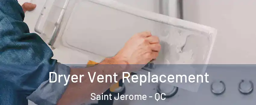  Dryer Vent Replacement Saint Jerome - QC