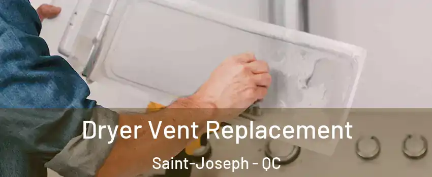  Dryer Vent Replacement Saint-Joseph - QC