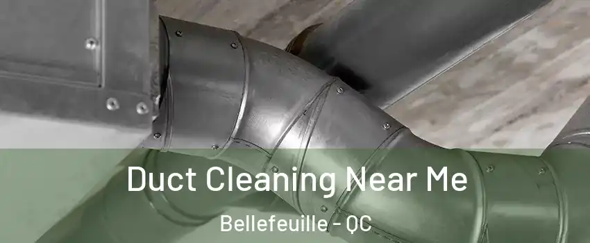  Duct Cleaning Near Me Bellefeuille - QC