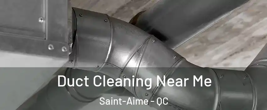  Duct Cleaning Near Me Saint-Aime - QC