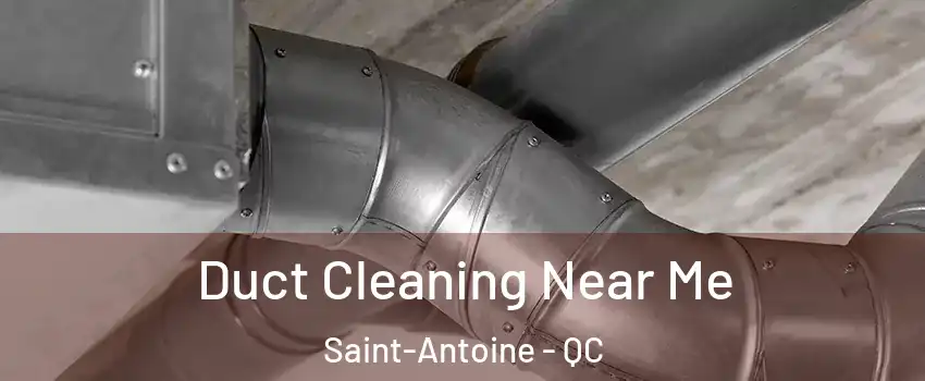  Duct Cleaning Near Me Saint-Antoine - QC