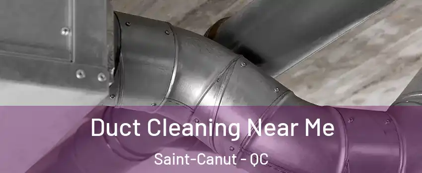  Duct Cleaning Near Me Saint-Canut - QC