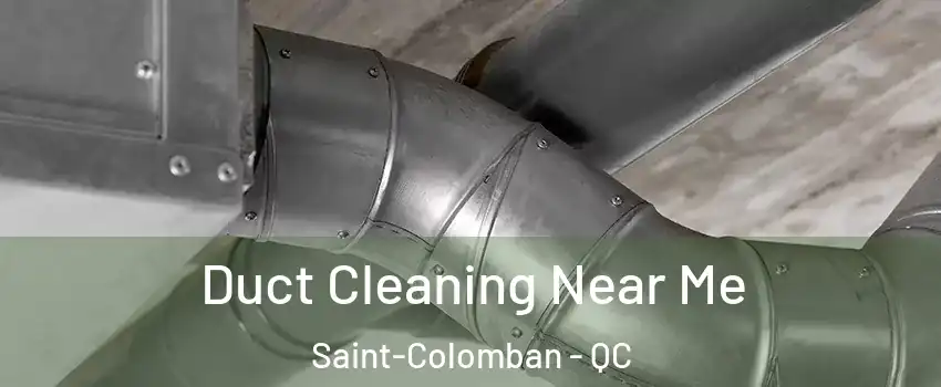  Duct Cleaning Near Me Saint-Colomban - QC