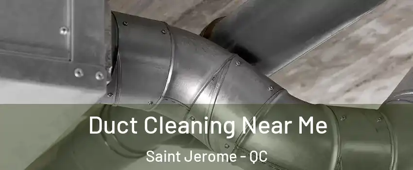  Duct Cleaning Near Me Saint Jerome - QC