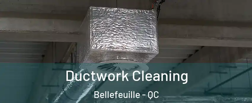  Ductwork Cleaning Bellefeuille - QC