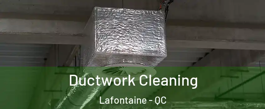  Ductwork Cleaning Lafontaine - QC