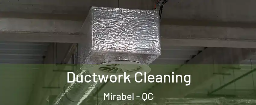  Ductwork Cleaning Mirabel - QC